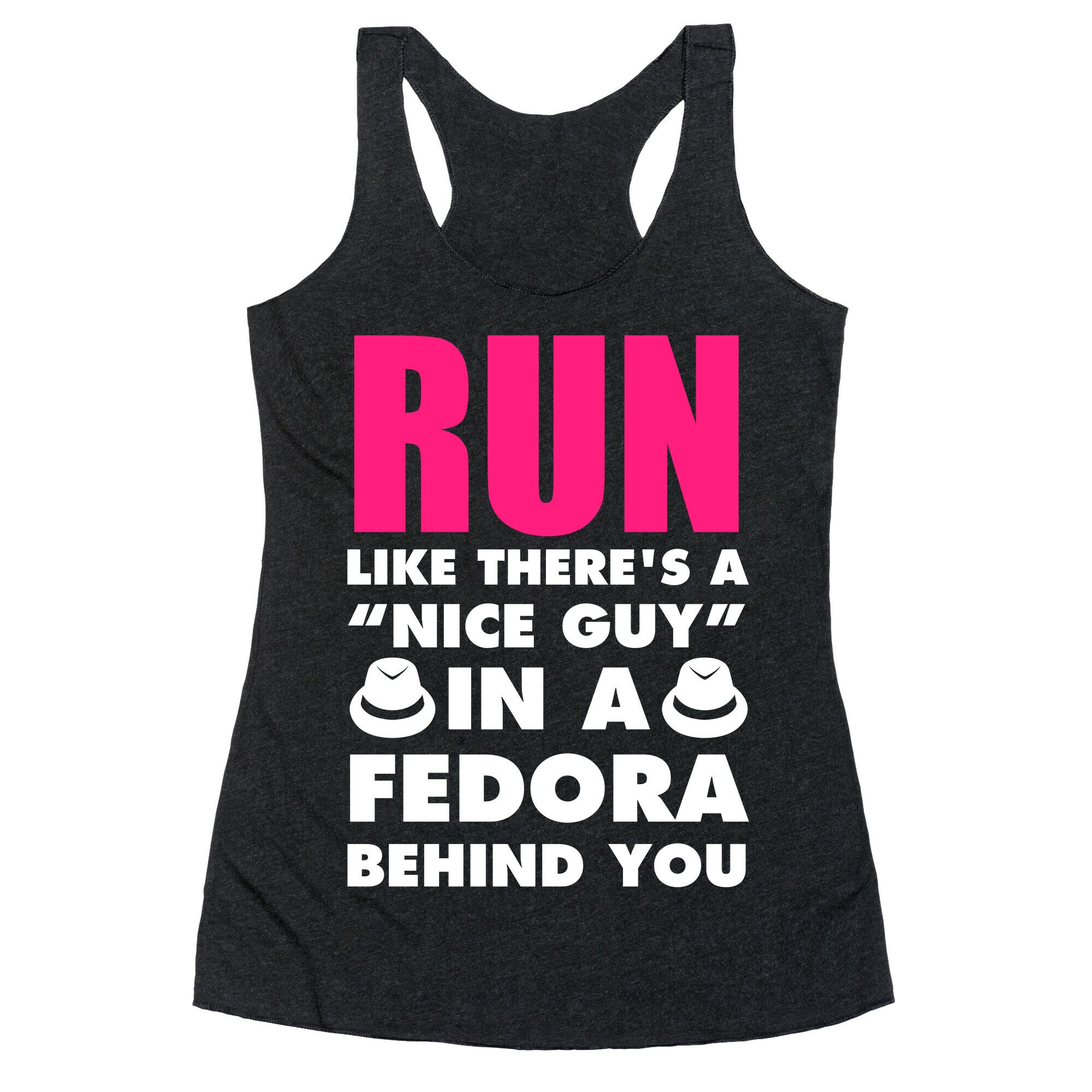 Run Like There's A "Nice Guy" In A Fedora Behind You (White Ink) Racerback Tank